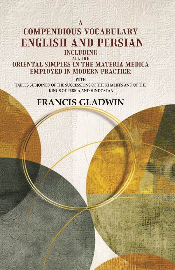 A Compendious Vocabulary English And Persian Including All The Oriental Simples In The Materia Medica - Gyan Books