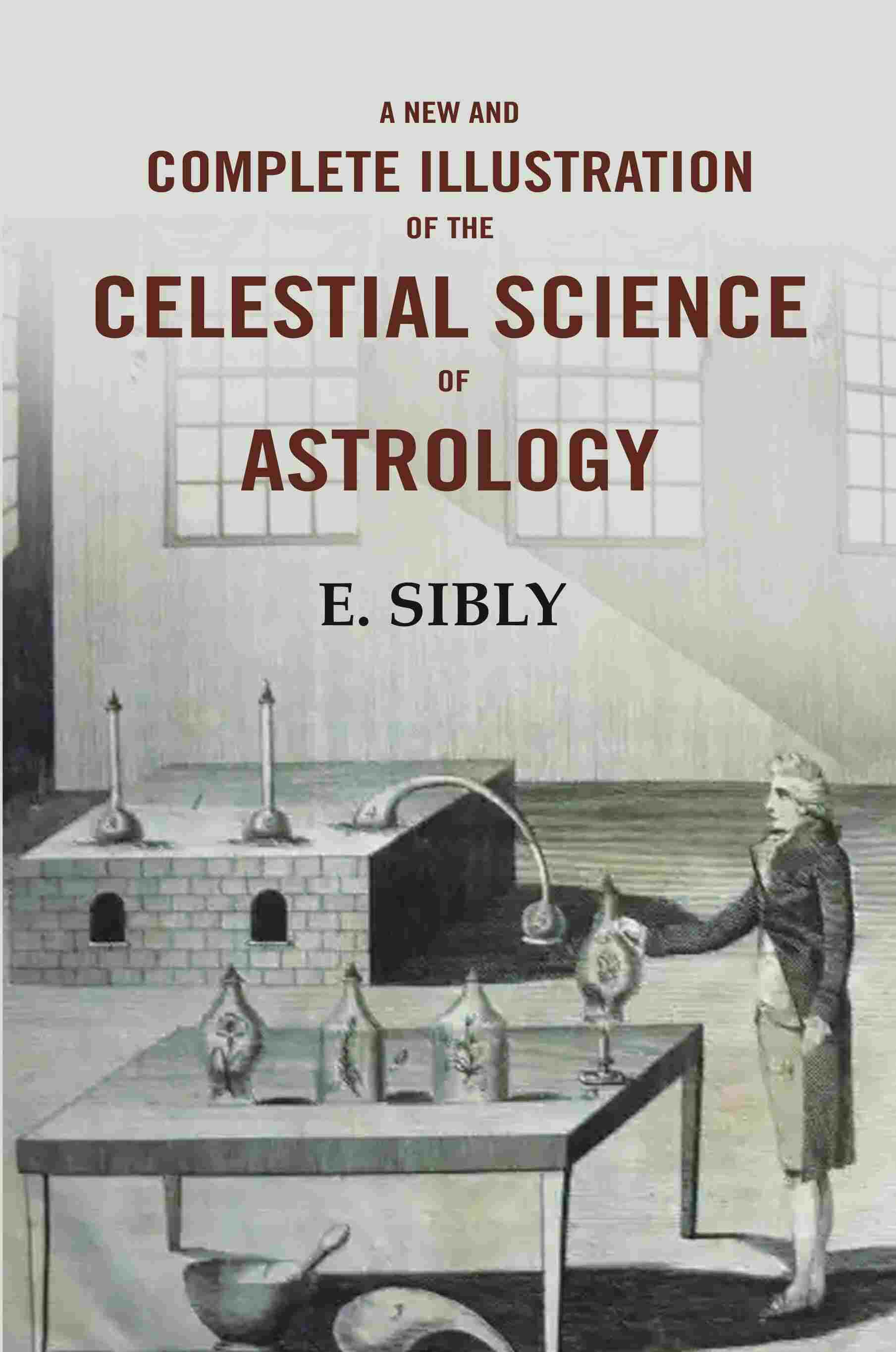 A New and Complete Illustration of the Celestial Science of Astrology - Gyan Books