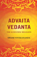 Advaita Vedanta: The Scientific Religion - Gyan Books