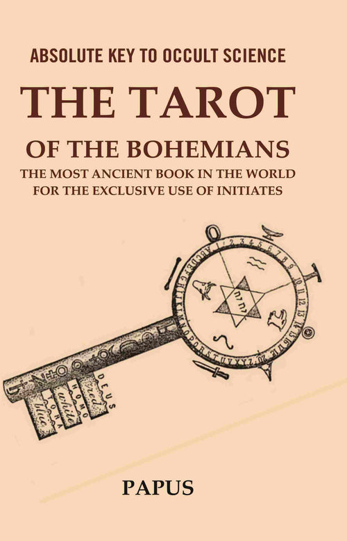 Absolute Key to Occult Science: The Tarot of the Bohemians The Most Ancient Book in the World for the Exclusive Use of Initiates - Gyan Books