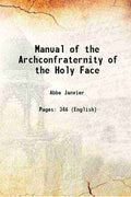 Manual of the Archconfraternity of the Holy Face:followed by the little office of the holy name of God - Gyan Books