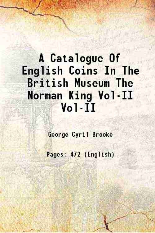 A Catalogue Of English Coins In The British Museum The Norman King Vol-I - Gyan Books