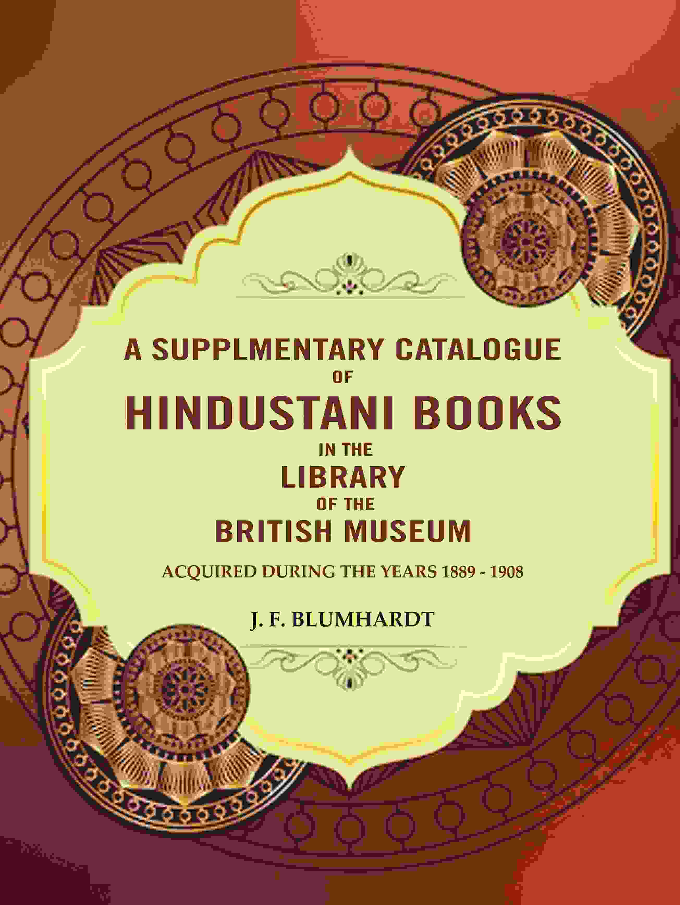 A Supplementary catalogue of Hindustani books in the library of the British Museum: Acquired during the years 1889 - 1908 - Gyan Books