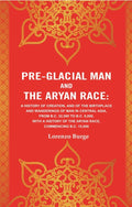Pre-Glacial Man And The Aryan Race: A History Of Creation, And Of The Birthplace And Wanderings Of Man - Gyan Books
