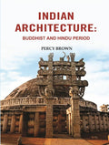 Indian Architecture: Buddhist and Hindu Period - Gyan Books