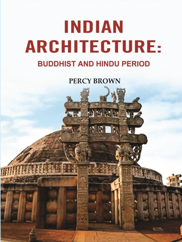 Indian Architecture: Buddhist and Hindu Period - Gyan Books