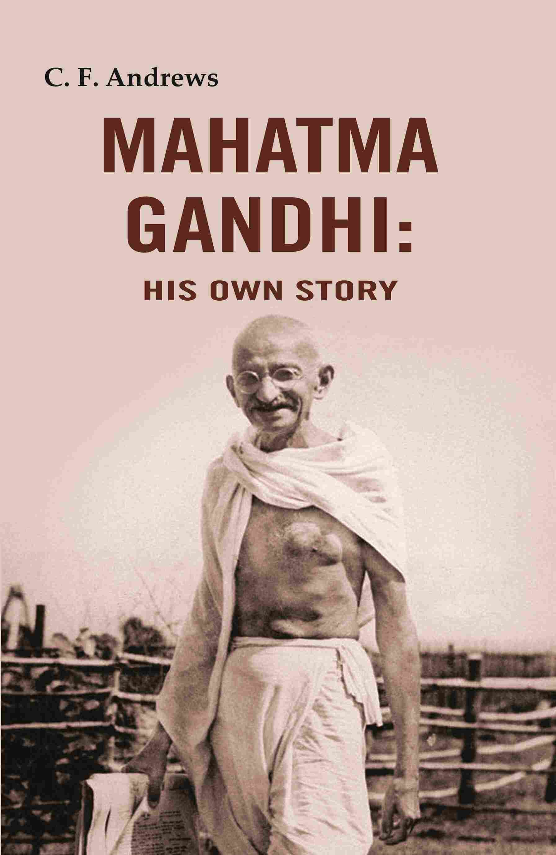 Mahatma Gandhi: His Own Story - Gyan Books