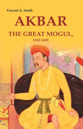 Akbar the Great Mogul, 1542-1605 - Gyan Books