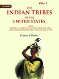 The Indian Tribes Of The United States: Their History, Antiquities, Customs, Religion, Arts, Language, - Gyan Books