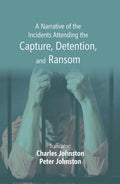 A Narrative of the Incidents Attending the Capture, Detention, and Ransom - Gyan Books