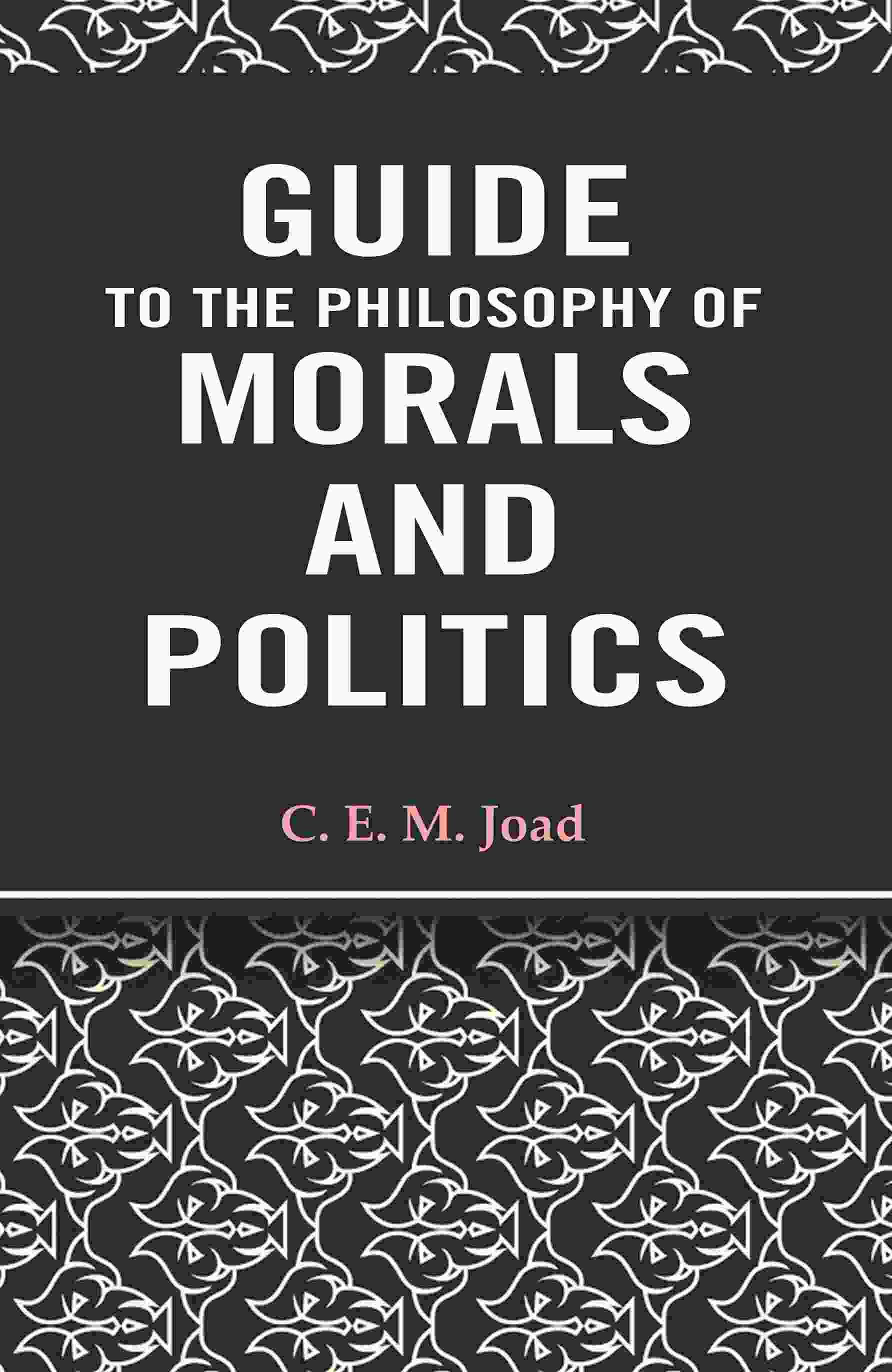 Guide to The Philosophy of Morals and Politics - Gyan Books