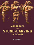 Monograph on Stone-carving in Bengal - Gyan Books