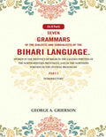 Seven Grammars Of The Dialects And Subdialects Of The Bihari Language Spoken In The Province Of Bihar - Gyan Books