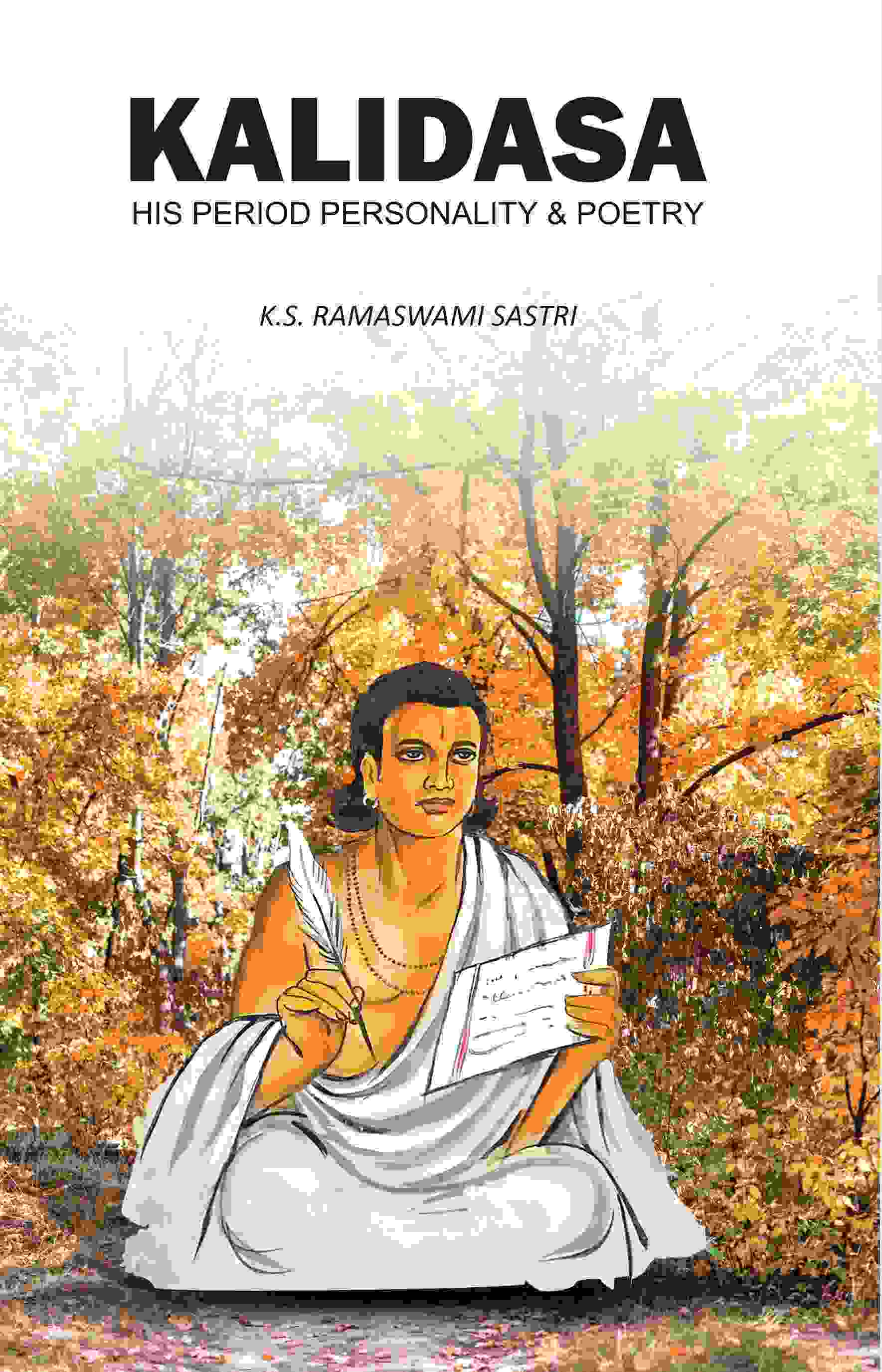 Kalidasa: His Period, Personality & Poetry - Gyan Books