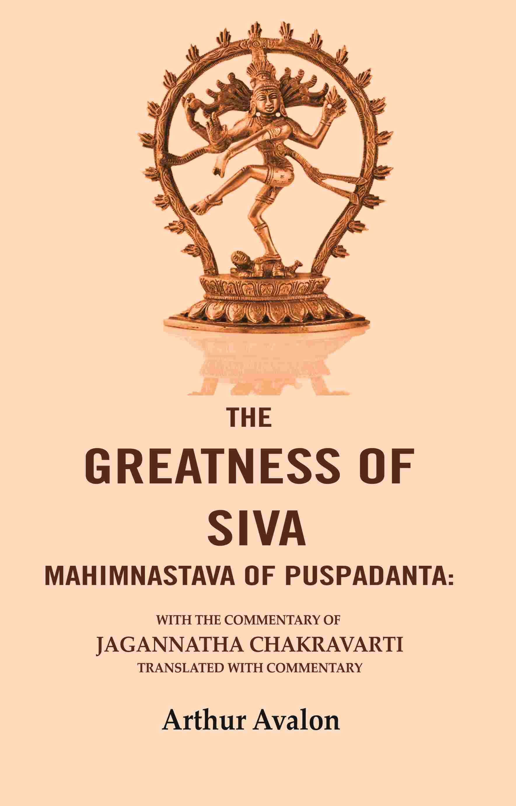 The Greatness of Siva Mahimnastava of Puspadanta: With the commentary of Jagannatha Chakravarti Translated with Commentary - Gyan Books