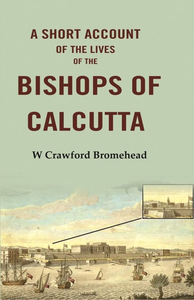 A Short Account of the Lives of the Bishops of Calcutta - Gyan Books