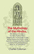 The Mythology Of The Hindus: With Notices Of The Various Mountain And Island Tribes, Inhabiting The Two - Gyan Books