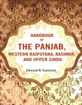 HandBook of the Panjab, Western Rajputana, Kashmir and Upper Sindh - Gyan Books