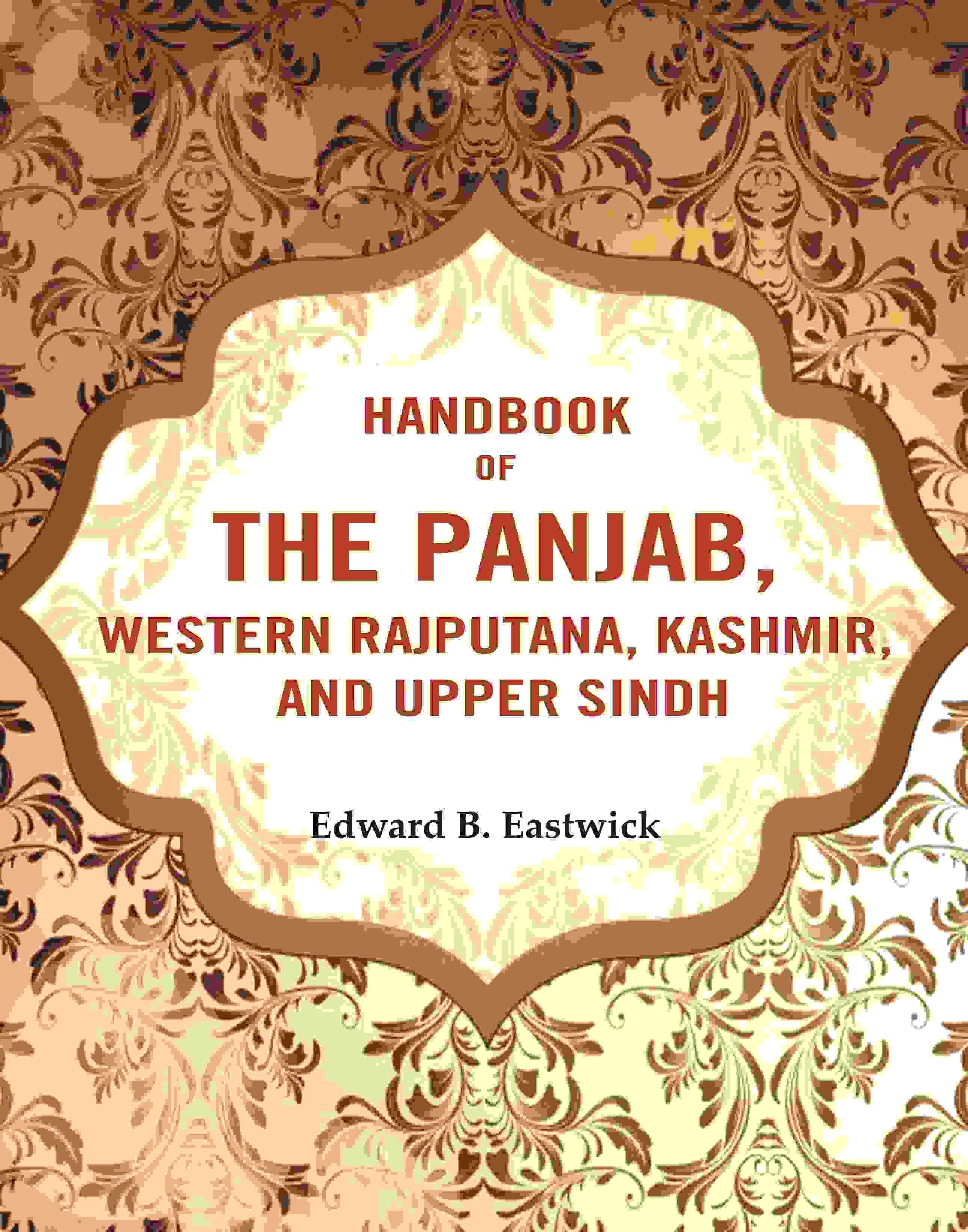 HandBook of the Panjab, Western Rajputana, Kashmir and Upper Sindh - Gyan Books
