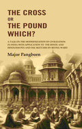 The Cross Or The Pound Which? A Talk On The Modernization Of Civilization In India With Application To The - Gyan Books