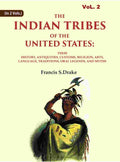 The Indian Tribes Of The United States: Their History, Antiquities, Customs, Religion, Arts, Language, - Gyan Books