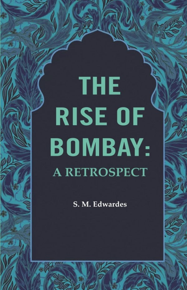 The Rise of Bombay: A Retrospect - Gyan Books