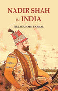 Nadir Shah in India - Gyan Books