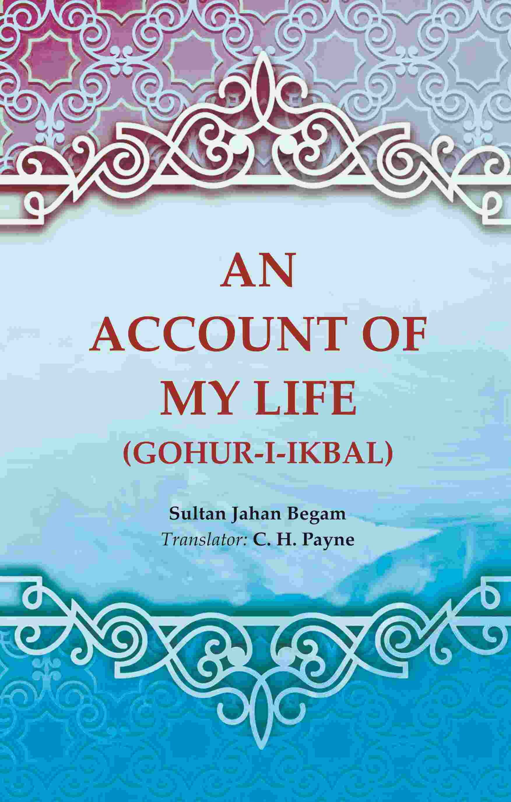 An Account of My Life (Gohur-i-ikbal) - Gyan Books