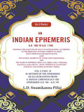 An Indian Ephemeris A.D. 700 To A.D. 1799 : Showing The Daily Solar And Lunar Reckoning According 799 Vol - Gyan Books