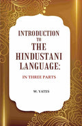 Introduction to the Hindustani Language: In Three Parts - Gyan Books