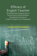 Efficacy of English Teacher: Development Programmes in Government Social Welfare Residential Schools in Andhra Pradesh and Telangana - Gyan Books
