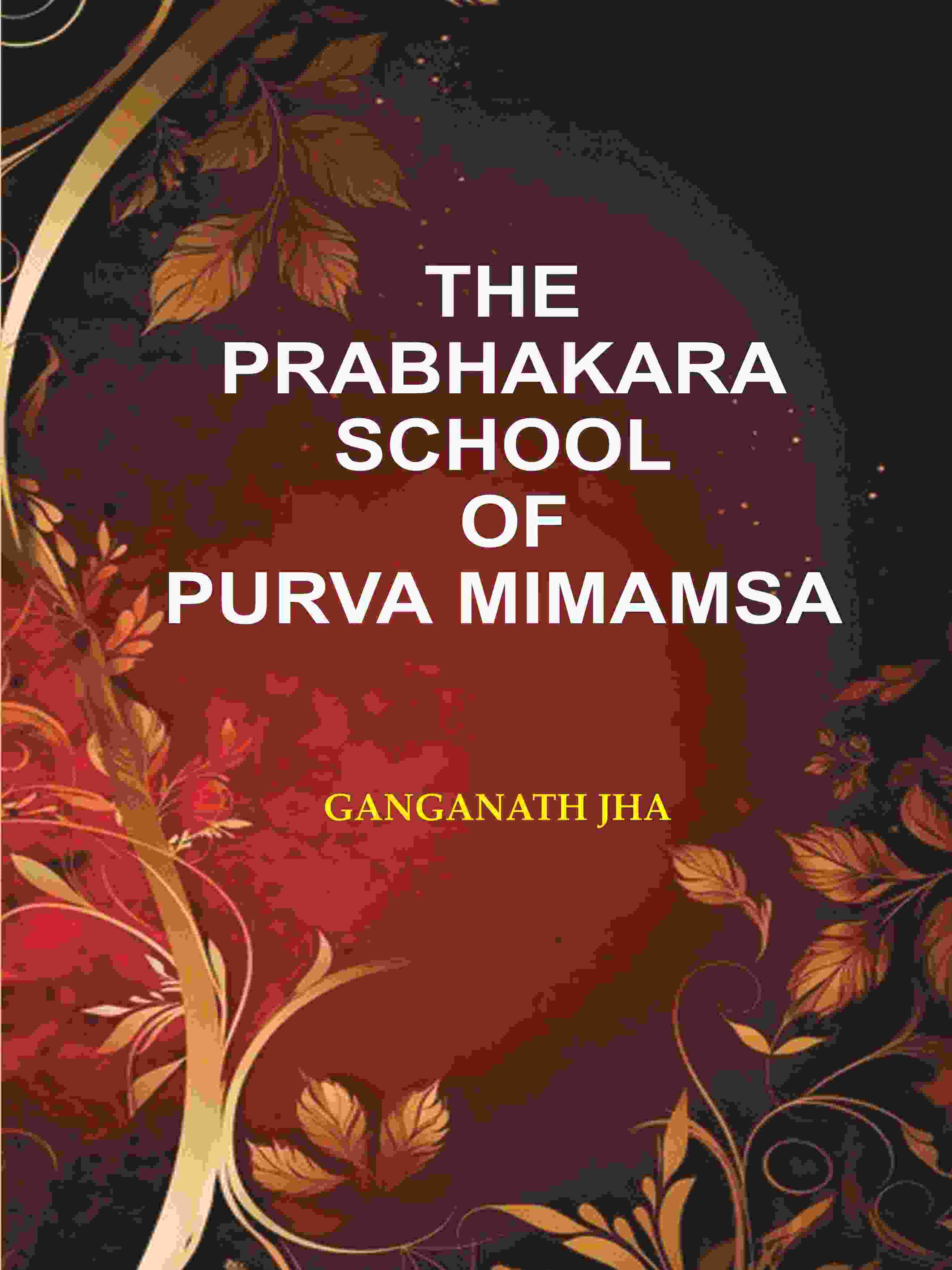 The Prabhakara School of Purva Mimamsa - Gyan Books