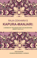 Raja-Cekhara’s Kapura-Manjari: A Drama by The Indian Poet Rajakcekhara (About goo A.D.) - Gyan Books