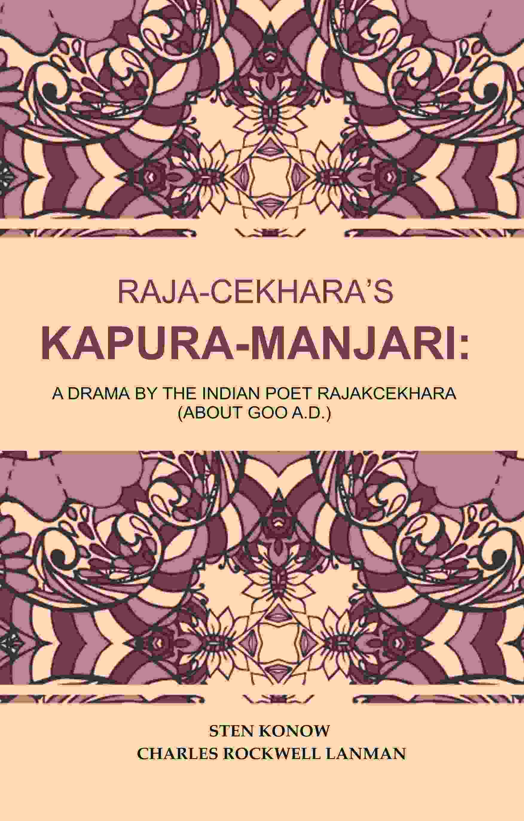 Raja-Cekhara’s Kapura-Manjari: A Drama by The Indian Poet Rajakcekhara (About goo A.D.) - Gyan Books
