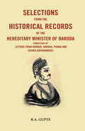 Selections From The Historical Records Of The Hereditary Minister Of Baroda Consisting Of Letters - Gyan Books