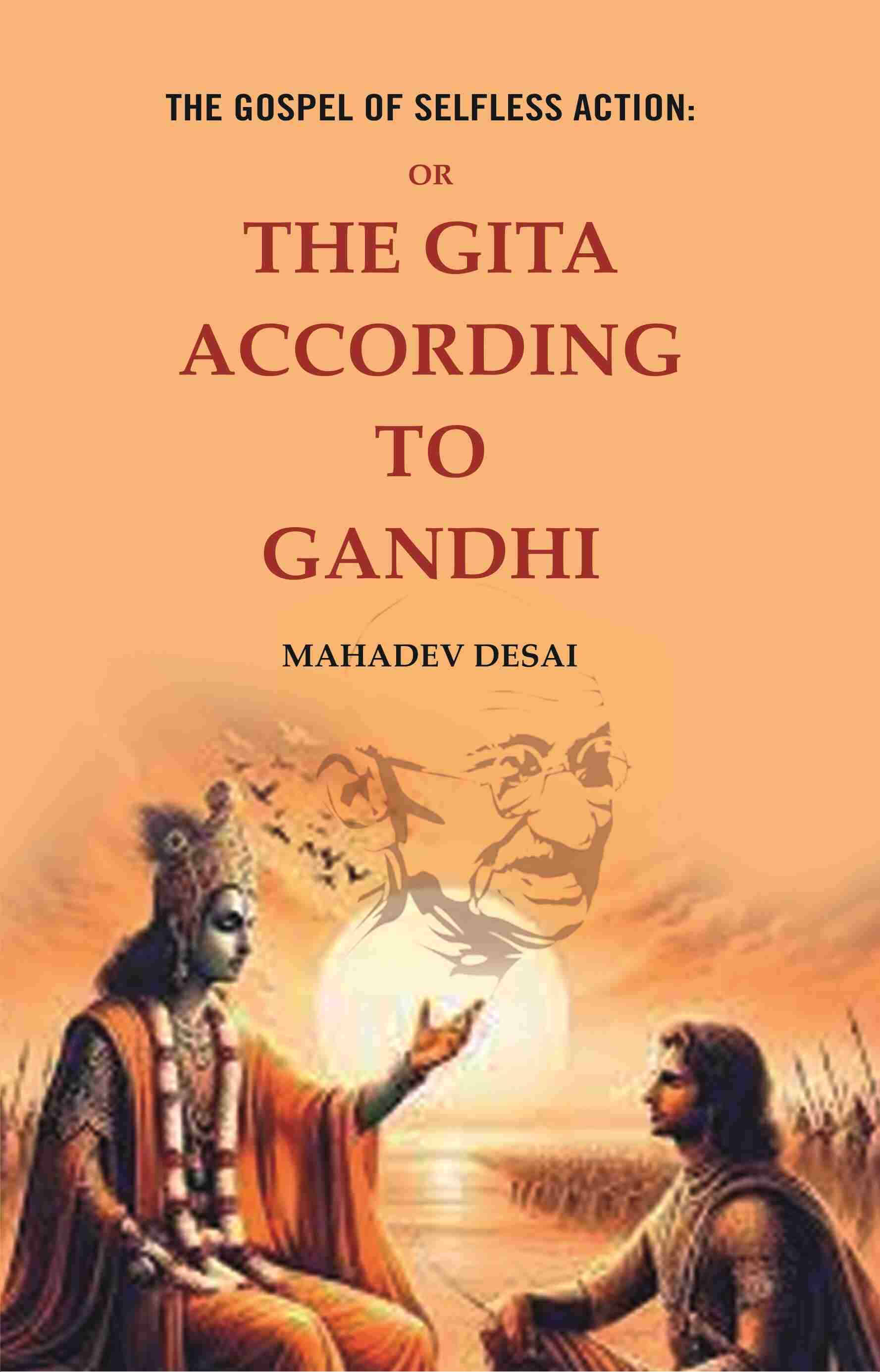 The Gospel of Selfless Action: Or the Gita According to Gandhi  - Gyan Books