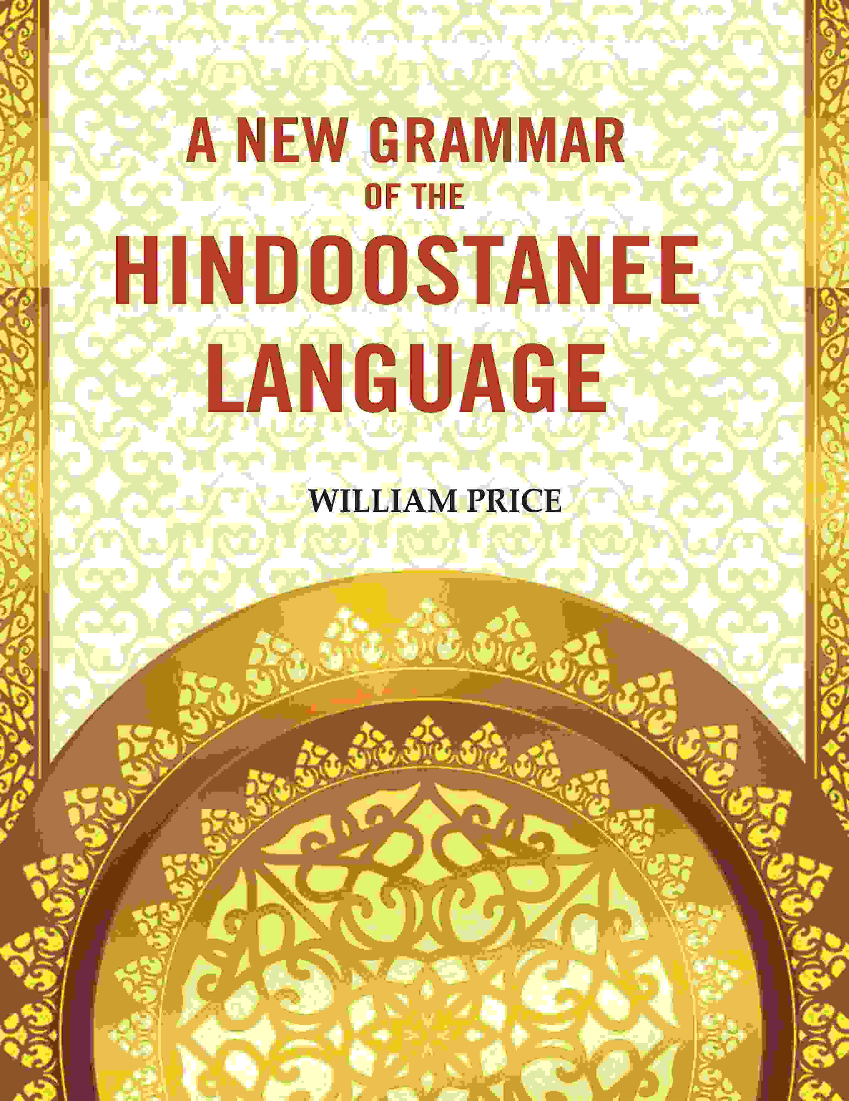A New Grammar of the Hindoostanee Language - Gyan Books