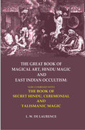 The Great Book Of Magical Art, Hindu Magic And East Indian Occultism: Now Combined With The Book Of Secret - Gyan Books