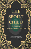 The Spoilt Child: A Tale of Hindu Domestic Life - Gyan Books