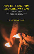 Heat in the Rig Veda and Atharva Veda: A General Survey with Particular Attention to Some Aspects and Problems - Gyan Books