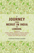 A Journey From Merut In India To London: Through Arabia, Persia, Armenia, Georgia, Russia, 1819 1820 - Gyan Books