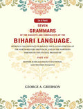 Seven Grammars Of The Dialects And Subdialects Of The Bihari Language Spoken In The Province Of Bihar - Gyan Books