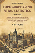 Extracts From The Topography And Vital Statistics Of Calcutta: Embracing Observations On These Subjects - Gyan Books