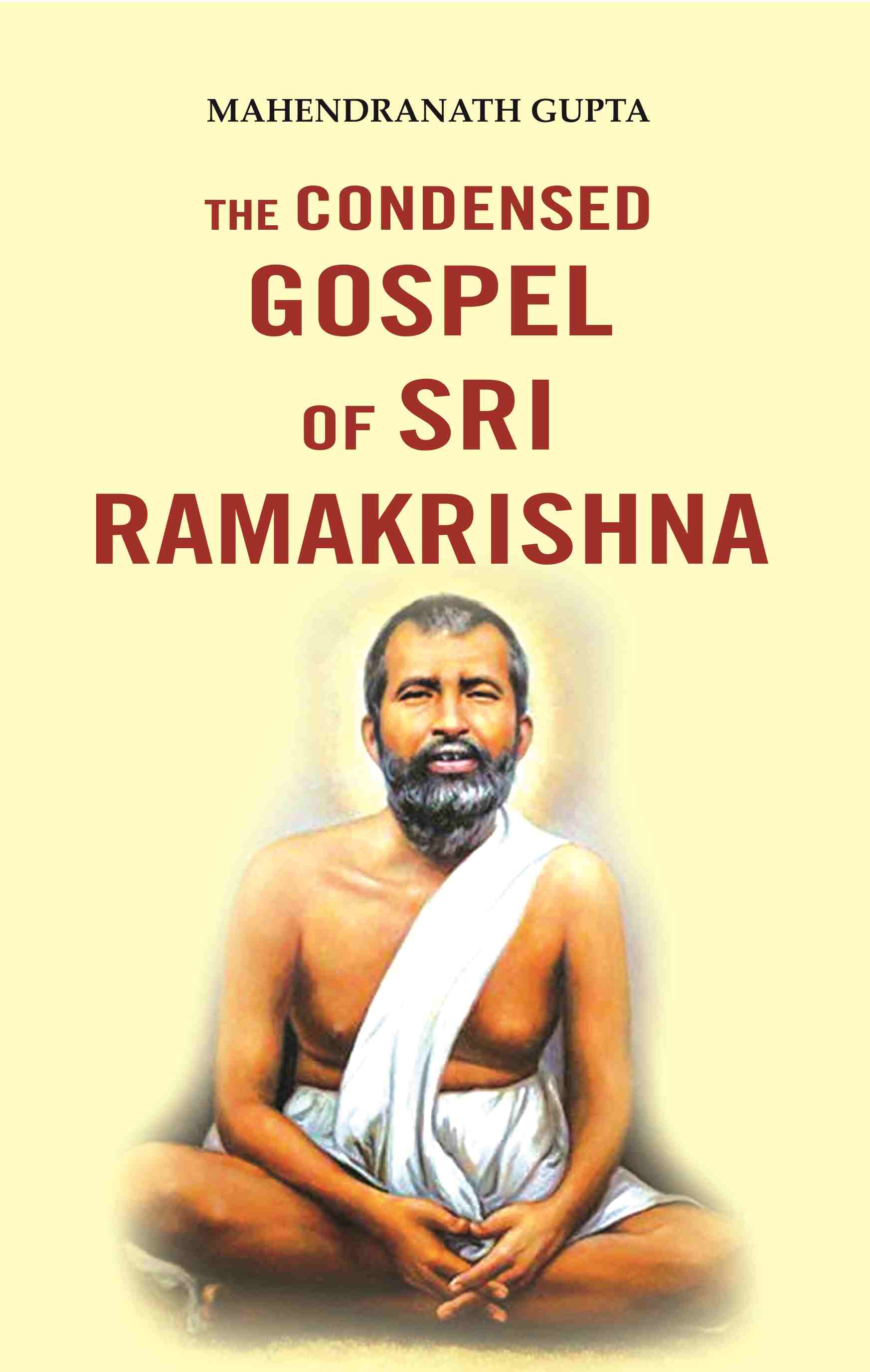 The Condensed Gospel of Sri Ramakrishna - Gyan Books