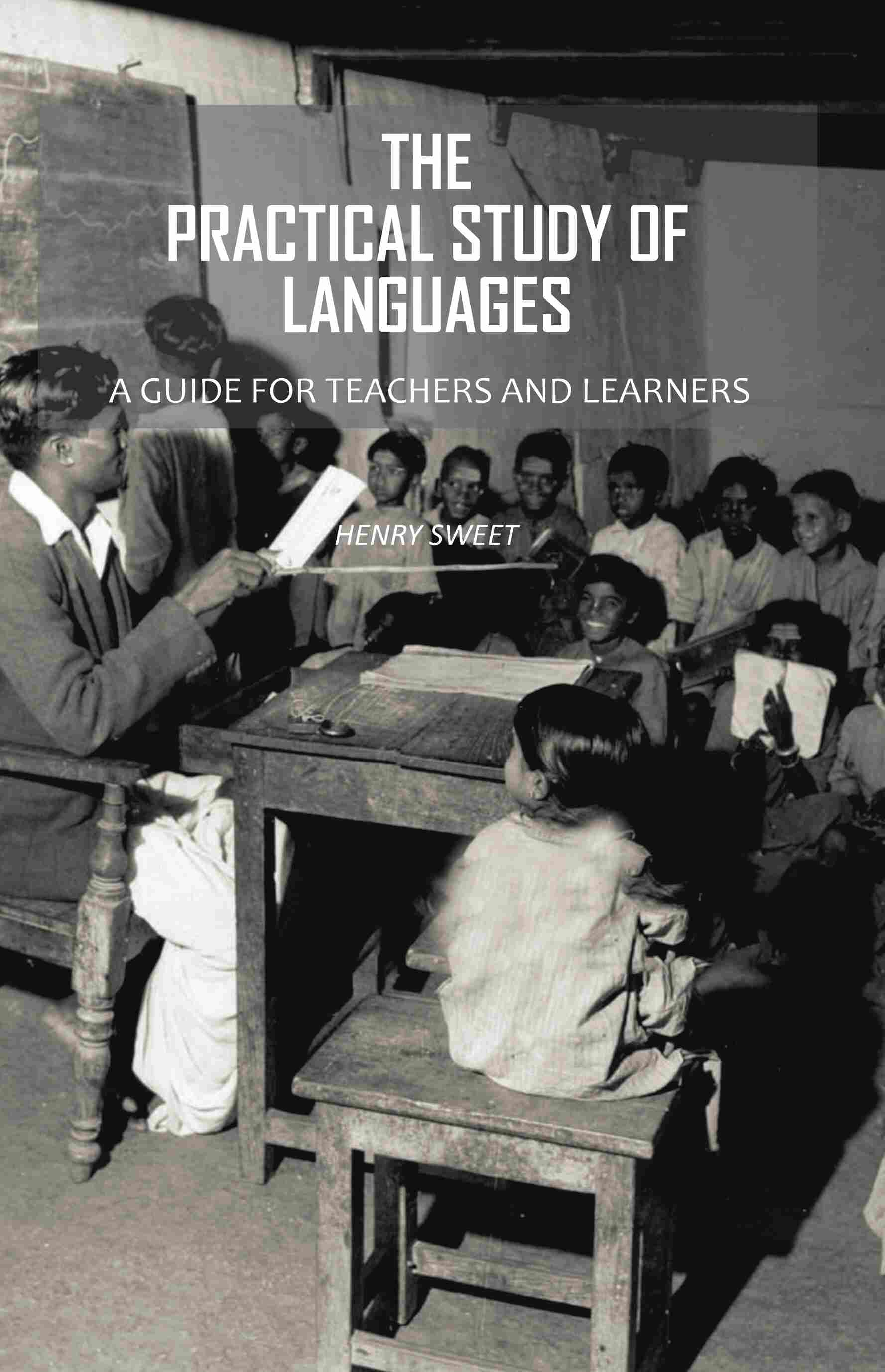The Practical Study of Languages: A Guide for Teachers and Learners - Gyan Books
