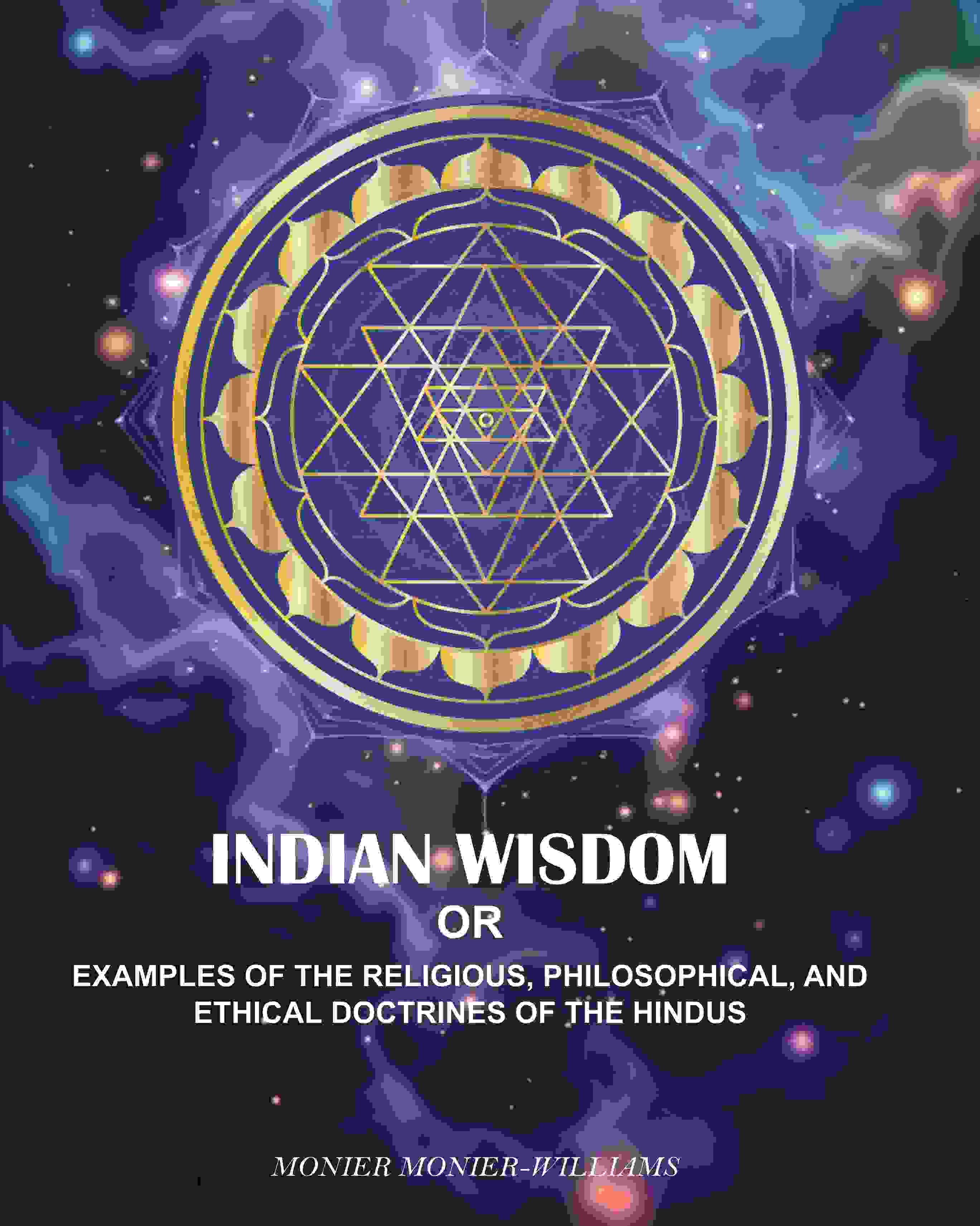 Indian wisdom: Or, Examples Of The Religious, philosophical, And Ethical Doctrines Of The Hindus - Gyan Books