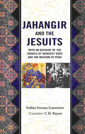 Jahangir and the Jesuits: With an Account of the Travels of Benedict Goes and the Mission to Pegu - Gyan Books