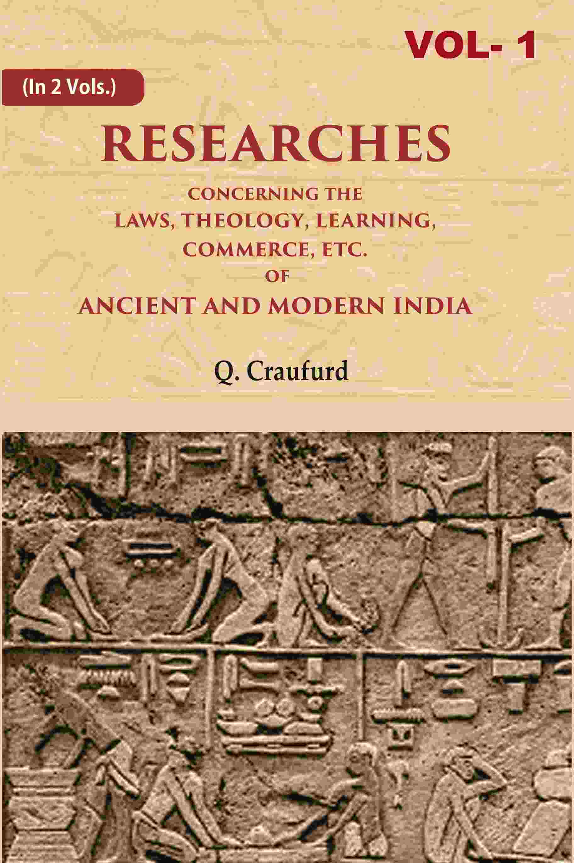 Researches Concerning the Laws, Theology, Learning, Commerce, Etc. of Ancient and Modern India 1st - Gyan Books