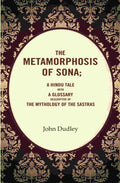 The Metamorphosis of Sona; A Hindu Tale with a Glossary Descriptive of the Mythology of the Sastras - Gyan Books