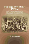 The Education Of India: A Study Of British Educational Policy In India, , And Of Its Bearing 1835-1920 - Gyan Books